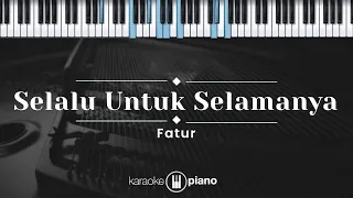 selalu untuk selamanya fatur karaoke piano 