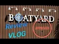 Boatyard Review VLOG 2018