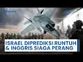 Lagu Rangkuman Perang Timur Tengah: Israel Diprediksi Runtuh, Inggris Siaga Perang Antisipasi AS-Iran