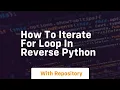 how to iterate for loop in reverse python