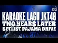Download Lagu KARAOKE JKT48 - TWO YEARS LATER