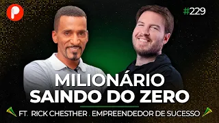 A MENTALIDADE que faz qualquer um GANHAR DINHEIRO e MUDAR DE VIDA (RICK CHESTHER | PrimoCast 229