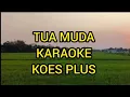 Download Lagu TUA MUDA (KOES PLUS)❗❗KARAOKE || Sus Pandawa