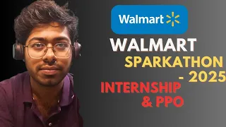 Walmart Sparkathon - 2025 Complete Guide Internship PPO Opportunity Software Engineer