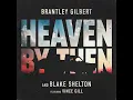 Heaven By Then (feat. Vince Gill) - Brantley Gilbert & Blake Shelton