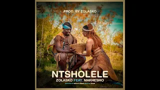 zolasko ntsholele ft makhesho official audio 