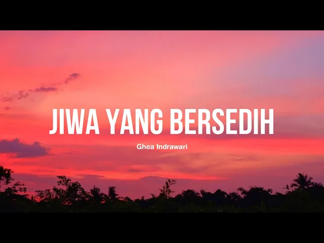 Download MP3 Ghea Indrawari - Jiwa Yang Bersedih (Lirik)