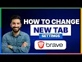 How to change new tab settings on Brave browser 2026 Full Guide