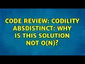 Code Review Codility AbsDistinct Why is this solution not O n 2 Solutions