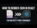 How to Render JSON in React Custom Pretty-Print Component Tutorial