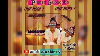 sabuwar kasida daga a kabir ya mahmudu mustafa maulana out now ku saura ra 