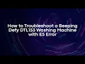 How to Troubleshoot a Beeping Defy DTL153 Washing Machine with E5 Error