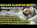 Lagu MUROTTAL MERDU PENGANTAR TIDUR,AYAT KURSI, ALWAQIAH,ALMULK,AR RAHMAN,YASIN,BY:Alaa Aqel