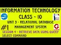 Select Command Session 4 Retrieve data using query Unit 4 RDBMS Class 10 Information Technology