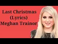 Download Lagu Meghan Trainor - Last Christmas  (Lyrics) | Raky Tracks