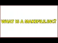 What is a Makefile inc 3 Solutions