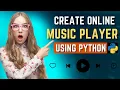 Create Your Own Online Music Player Using Python - For Beginners