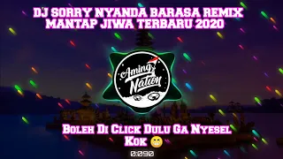 Download DJ SORRY NYANDA BARASA REMIX MANTAP JIWA TERBARU 2020 MP3