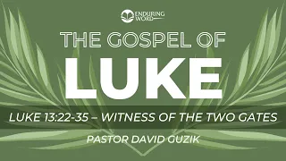 Luke 13 22-35 - Witness of the Two Gates