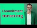 Commitment Meaning of commitment