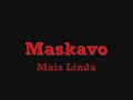 Maskavo - Mais Linda [ Lajeado/RS]