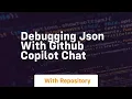 Debugging json with github copilot chat