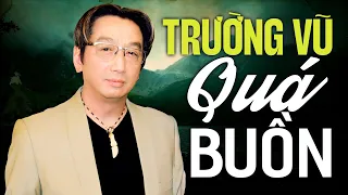 Nhạc Vàng Xưa Hải Ngoại Trường Vũ Buồn Nhất Khi Nghe Về Đêm - LK NGƯỜI PHU KÉO MO CAU