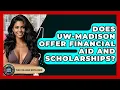 Does UW-Madison Offer Financial Aid And Scholarships - The College Explorer