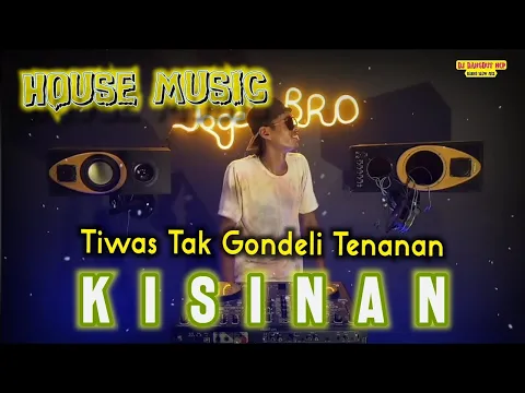 Download MP3 DJ Kisinan _ Tiwas Tak Gondeli Tenannan [House Music]