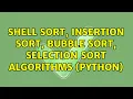 Shell Sort Insertion Sort Bubble Sort Selection Sort Algorithms Python 4 Solutions