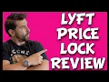 Lyft Price Lock Review Is it Worth It