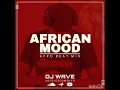 Download Lagu AFRICAN MOOD [AFROBAET MIX] by DJ wave Meteyosoumenyo