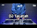 DJ TALATAH | BOOTLEG REMIX SUNDA 2025 TERBARU
