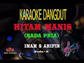 Download Lagu Karaoke Hitam Manis Nada Pria - Imam S Arifin (Karaoke Dangdut Tanpa Vocal)