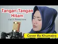 Download Lagu Tangan - Tangan Hitam Cipt. H. Rhoma Irama - Cover Ifa Khumaira