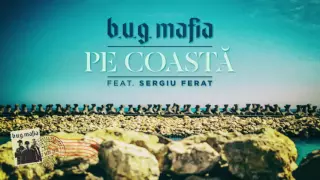 b u g mafia pe coasta feat sergiu ferat prod tata vlad 