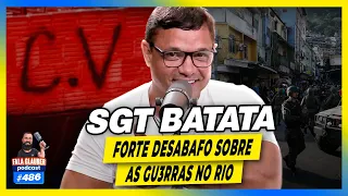 SGT BATATA - A FALSA ALIANÇA ENTRE C#V# E P#C#C# E O FUTURO DA GU3RR4 NO RIO - #486