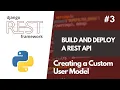 Build And Deploy a REST API with Django REST Framework Creating a Custom User Auth Model