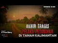 Download Lagu Akhir Tragis Pelaku Pesugihan  di Tanah Kalimantan
