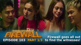 Taskforce Firewall: Firewall goes all out to find the witnesses! (Episode 103 - Part 1/3)