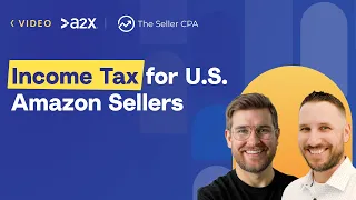 Overview U S Income Tax for Amazon Sellers