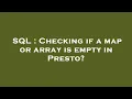 SQL Checking if a map or array is empty in Presto