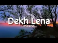Dekh Lena (Lyrics) - Arijit Singh, Tulsi K| Manoj Muntashir | Ankit Tiwari |LyricsStore 04 | LS04