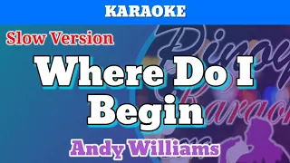 Download Where Do I Begin by Andy Williams (Karaoke : Slower Version) MP3