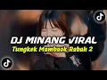 Download Lagu DJ MINANG TUNGKEK MAMBAOK RABAH 2 BREAKBEAT || DJ MINANG VIRAL TIK TOK TERBARU 2024