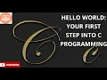 Hello World Your First Step into C Programming