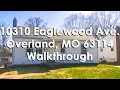 WALKTHROUGH - 10310 Eaglewood Ave Overland MO 63114