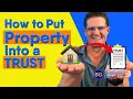 How to Put Property into a TRUST