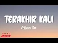Wijaya 80 - TERAKHIR KALI (Lirik Lagu)