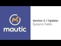 Mautic 2 1 Update - Dynamic Form Fields